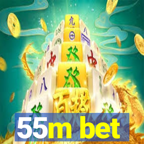 55m bet